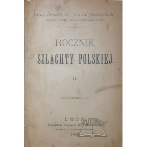 DUNIN Borkowski Jerzy Sewer hr., Rocznik szlachty polskiej. II.