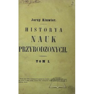 (CUVIER) Kiuwier Jerzy Leopold, Historya nauk przyrodzonych podług ustnego wykładu ...