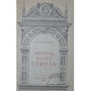 PROCHASKA Antoni, Historja miasta Stryja.