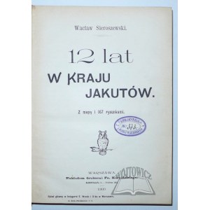 SIEROSZEWSKI Wacław, 12 lat w kraju Jakutów.