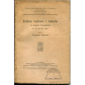 DĄBKOWSKI Przemysław, Dobra rodowe i nabyte w prawie litewskiem od XIV do XVI wieku.