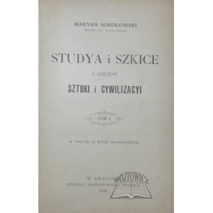 SOKOŁOWSKI Maryan, Studya i szkice z dziejów sztuki i cywilizacyi.