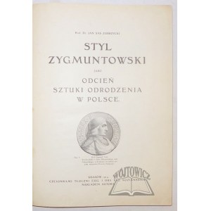 ZUBRZYCKI Sas Jan, Styl Zygmuntowski jako odcień sztuki odrodzenia w Polsce.