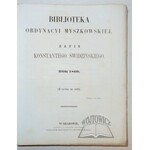 BIBLIOTEKA Ordynacyi Myszkowskiej.