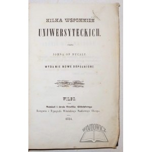 (JANKOWSKI Placyd). John of Dycalp., Kilka wspomnień uniwersyteckich.