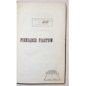 STRONCZYŃSKI Kazimierz, Pieniądze Piastów od czasów najdawniejszych do roku 1300.