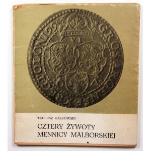 Tadeusz Kałkowski, Cztery żywoty mennicy malborskiej, Muzeum Zamkowe w Malborku 1969