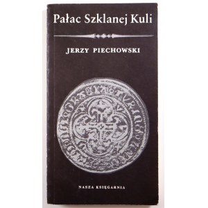 JERZY PIECHOWSKI, PAŁAC SZKLANEJ KULI