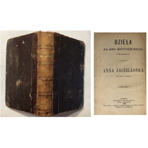 BARTOSZEWICZ - ANNA JAGIELLONKA 1882 r.