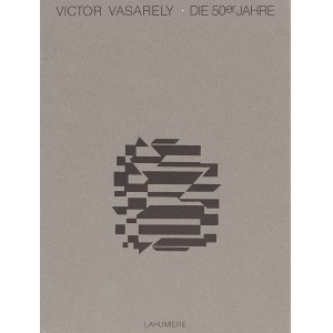 Victor Vasarely (1908 Pécs - 1997 Paryż), Victor Vasarely, Die 50Jahre