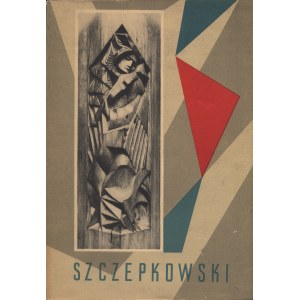 SZCZEPIŃSKA Joanna: Jan Szczepkowski (1878-1964). Warszawa: Wyd. „Sztuka”, 1957