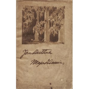 BUŁHAK Jan (1876-1950): Moja ziemia. Wyd. 1. Wilno: nakł. i druk. L