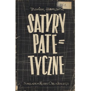 HEMAR Marian: Satyry patetyczne. Londyn: nakł. Klubu Orła Białego, 1947. - 51 s