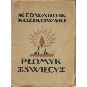 KOZIKOWSKI Edward: Płomyk świecy. Warszawa: Wyd. „Gospody Poetów”, 1920. - 56 s