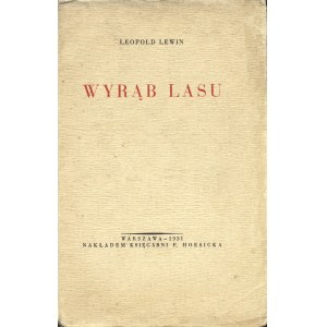 LEWIN Leopold: Wyrąb lasu. Warszawa: F. Hoesick, 1931. - 41, [2] s., 19 cm
