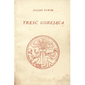 TUWIM Julian: Treść gorejąca. Wyd. 1. Warszawa: J. Mortkowicz, 1936. - [4], 99