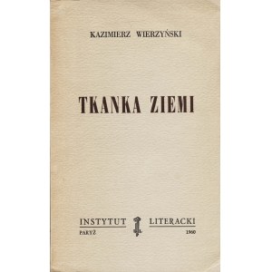 WIERZYŃSKI Kazimierz: Tkanka ziemi. Paryż: Instytut Literacki, 1960. - 104