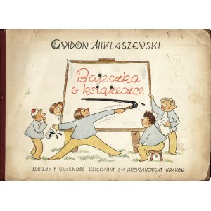 MIKLASZEWSKI Gwidon: Bajeczka o książeczce. Tekst i ilustracje... Kraków