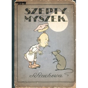 SZUCHOWA Stefania (1890-1972): Szepty myszek. Ilustrował Stefan Norblin