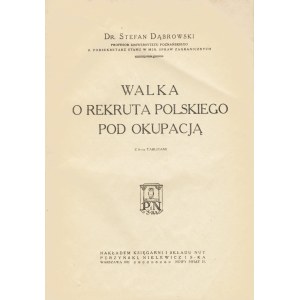 DĄBROWSKI Stefan (1877-1947): Walka o rekruta polskiego pod okupacją. Warszawa