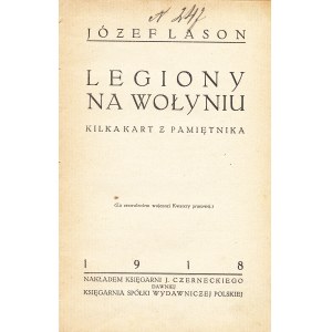 LASOŃ Józef: Legiony na Wołyniu. Kilka kart z pamiętnika. [Kraków]: nakł