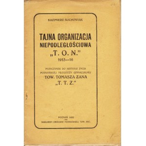SUCHOWIAK Kazimierz: Tajna Organizacja Niepodległościowa „T.O.N.” 1915-16