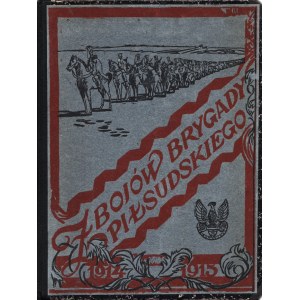 Z BOJÓW brygady Piłsudskiego. Kraków: M. Baranowski, 1915. - 79, [1] s., [16] k