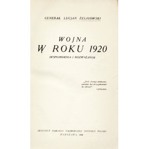 ŻELIGOWSKI Lucjan (1865-1947): Wojna w roku 1920. (Wspomnienia i rozważania)