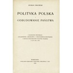 DMOWSKI Roman: Polityka polska i odbudowywanie państwa