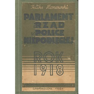 HONOWSKI Feliks: Parlament i rząd w Polsce niepodległej. Rok 1918
