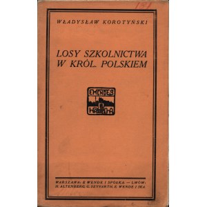 KOROTYŃSKI Władysław (1866-1924): Losy szkolnictwa w Królestwie Polskiem