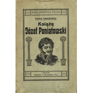 ŁUKASZKIEWICZ Czesław (1882-1954): Książę Józef Poniatowski. Kraków: nakł