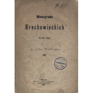 MONOGRAFIA Krechowieckich herbu Sas. Bytom; „Herbarz Polski”, 1877. - 23 s.