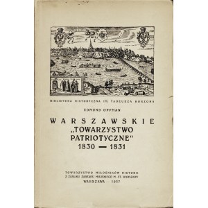 OPPMAN Edmund: Warszawskie „Towarzystwo Patriotyczne” 1830 - 1831. Warszawa