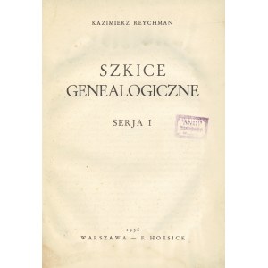 REYCHMAN Kazimierz (1882-1936): Szkice genealogiczne. Serja I