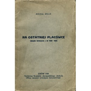 ROLLE Michał (1865-1932): Na ostatniej placówce