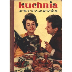 KUCHNIA Warszawska. Warszawa: Wyd. Przemysłu Lekkiego i Spożywczego, 1961