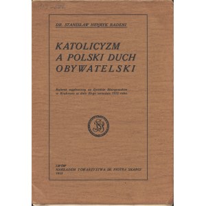 BADENI Stanisław Henryk (1877-1943): Katolicyzm a polski duch obywatelski