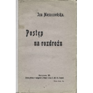 MOSZCZEŃSKA Iza (1864-1941): Postęp na rozdrożu. Warszawa; Sgł. E. Wende i S-ka