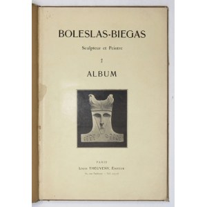 [BIEGAS Bolesław]. Boleslas-Biegas, sculpteur et peintre. Album. Paris [1906]. L. Theuveny. 4, s. 77, [2]. opr. pł...