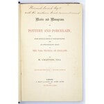 CHAFFERS W[illiam] - Marks and Monograms on Pottery and Porcelain, with short historical notices of each manufactory...