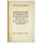 CHOMICZ Witołd - Współczesne zagadnienia plastycznej sztuki religijnej w Polsce. Kraków 1939...