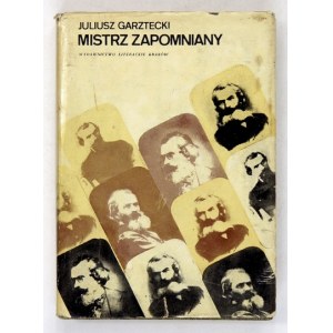 GARZTECKI Juliusz - Mistrz zapomniany. O Michale Greimie z Kamieńca. Kraków 1972. Wyd. Literackie. 16d, s. 405, [3]...