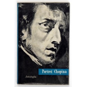 IDZIKOWSKI Mieczysław, SYDOW Bronisław E. - Portret Chopina. Antologia ikonograficzna. Oprac. ... Wyd. II uzupełnione...