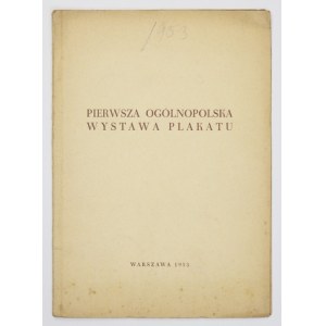 Centralne Biuro Wystaw Artystycznych. Pierwsza Ogólnopolska Wystawa Plakatu. Warszawa, VI 1953. 8, s. 26, [1]. brosz...