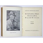 Instytut Propagandy Sztuki. Wystawa prac Wacława Wąsowicza. Warszawa, IV 1939. 16d, s. 12, tabl. 4. brosz...