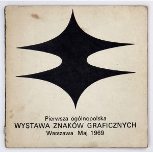 Ministerstwo Kultury i Sztuki. Pierwsza ogólnopolska wystawa znaków graficznych. Warszawa, V 1969. 8, s. [80]. brosz...