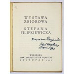 Towarzystwo Zachęty Sztuk Pięknych. Wystawa zbiorowa Stefana Filipkiewicza. Warszawa, XI 1933. 16d, s. 12, [2], tabl...