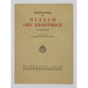 KOCIATKIEWICZÓWNA Marja - Przewodnik po Muzeum Ord. Krasińskich. Z 16 ilustr. Warszawa 1930. Ord. Krasińskich. 16d, s...