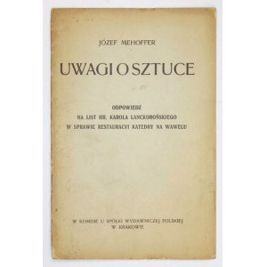 MEHOFFER Józef - Uwagi o sztuce. Odpowiedź na list hr. Karola Lanckorońskiego w sprawie restauracyi Katedry na Wawelu...